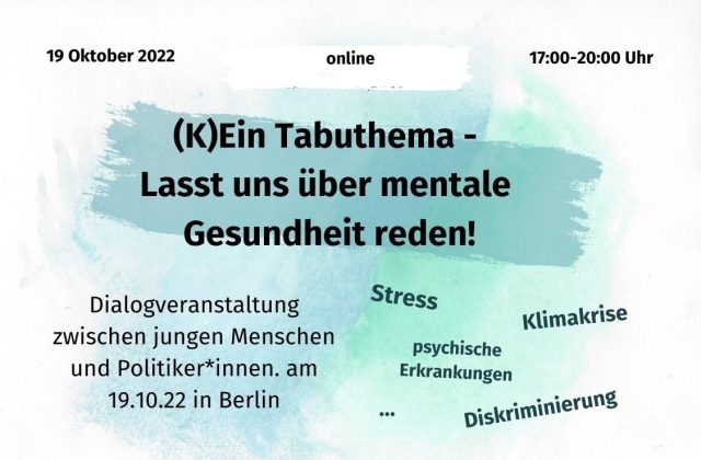 „(K)Ein Tabuthema – Lasst uns über mentale Gesundheit reden!“   Dialogveranstaltung zwischen jungen Menschen und Politiker*innen am 19.10.22 (online)