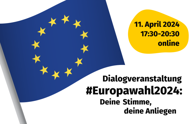 Einladung zur Dialogveranstaltung zur Europawahl am 11. April 2024 von 17:30-20:30 Uhr online
